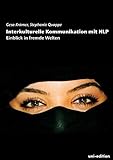 Interkulturelle Kommunikation mit NLP: Einblick in fremde Welten by