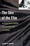 The Skin of the Film: Intercultural Cinema, Embodiment, and the Senses by 