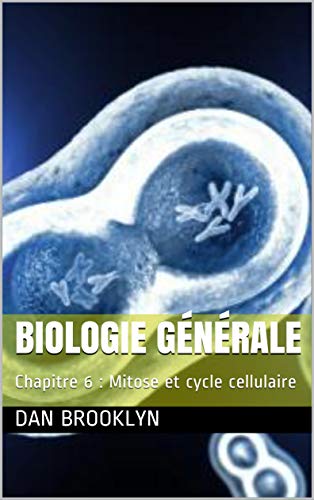Biologie générale: Chapitre 6 : Mitose et cycle cellulaire gratuit Biologie générale: Chapitre 6 : Mitose et cycle cellulaire gratuit