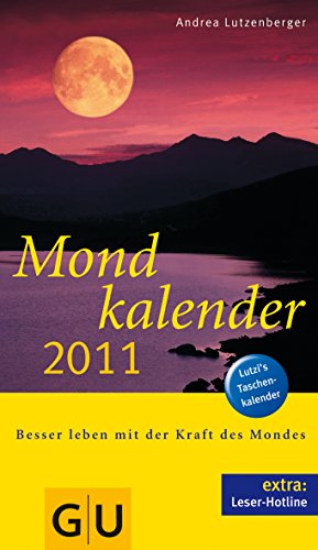 Mondkalender 2011: Besser leben mit der Kraft des Mondes