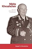 Nikita Khrushchev and the Creation of a Superpower by 