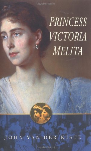 Princess Victoria Melita by John Van der Kiste (2004-02-25)