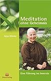 Meditation ohne Geheimnis: Eine Führung ins Innerste by 