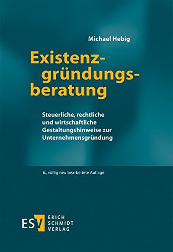 Download Existenzgründungsberatung: Steuerliche, rechtliche und wirtschaftliche Gestaltungshinweise zur Unternehmensgründung Download Existenzgründungsberatung: Steuerliche, rechtliche und wirtschaftliche Gestaltungshinweise zur Unternehmensgründung