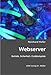 Webserver: Betrieb, Sicherheit, Codebeispiele by