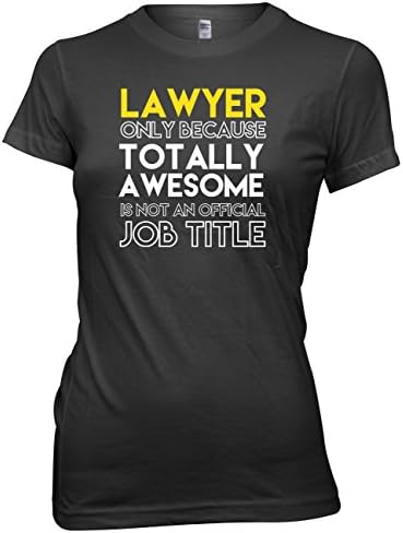 Lawyer Only Because Totally Awesome Is Not An Official Job Title Womens T-Shirt-Medium-Black Funny Rude Slogan Present Gift Cool