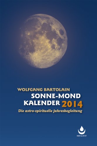 Sonne-Mond Kalender für 2014: Die astro-spirituelle Begleitung