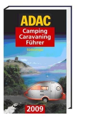 Download ADAC Camping-Caravaning-Führer 2009. Band Süd Download ADAC Camping-Caravaning-Führer 2009. Band Süd