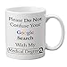Produktbild "Please Do Not Confuse Your Google Search With My Medical Degree" Mug
