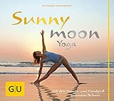 Sunnymoon-Yoga: Mit Sonnen- und Mondgruß zu innerer Balance (GU Einzeltitel Gesundheit/Alternativheilkunde) by 