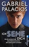 Ich sehe dich: Wie die mentale Kraft des Unterbewusstseins dein Leben positiv verändert by Gabriel Palacios