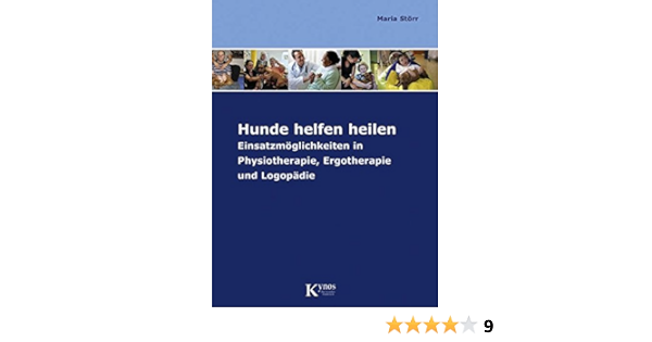 Hunde Helfen Heilen Einsatzmoglichkeiten In Physiotherapie Ergotherapie Und Logopadie Das Besondere Hundebuch Amazon De Storr Maria Bucher