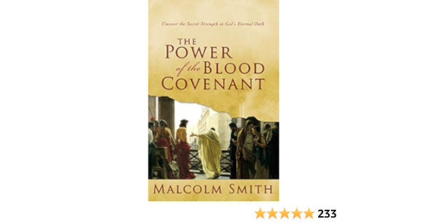 The Power Of The Blood Covenant Uncover The Secret Strength Of God S Eternal Oath Uncover The Secret Strength In God S Eternal Oath Amazon De Smith Malcom Fremdsprachige Bucher