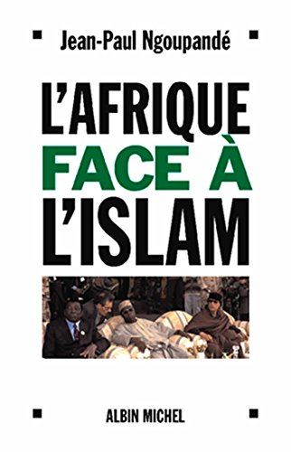 Download L'Afrique face à l'islam : Les enjeux africains de la lutte contre le terrorisme