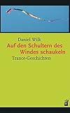 Auf den Schultern des Windes schaukeln: Trance-Geschichten by Daniel Wilk