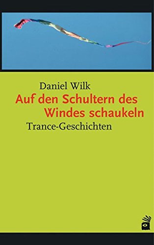Auf den Schultern des Windes schaukeln: Trance-Geschichten