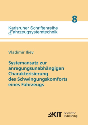 Systemansatz zur anregungsunabhängigen Charakterisierung des Schwingungskomforts eines Fahrzeugs (Karlsruher Schriftenreihe Fahrzeugsystemtechnik / Institut für Fahrzeugsystemtechnik)