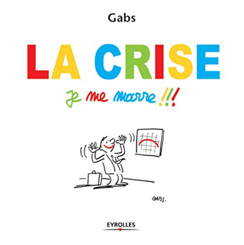 La crise, je me marre !!! La crise, je me marre !!!