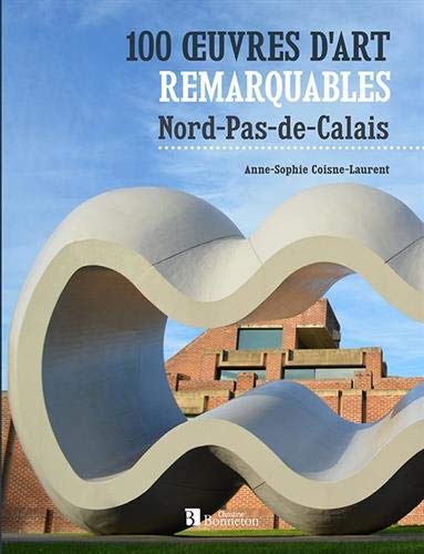 100 oeuvres d'art remarquables : Nord - Pas-de-Calais gratuit 100 oeuvres d'art remarquables : Nord - Pas-de-Calais gratuit