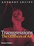 Transgressions: The Offences of Art