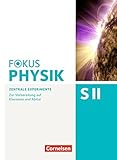 Fokus Physik Sekundarstufe II - Zu allen Ausgaben und zum Gesamtband: Oberstufe - Zentrale Experimente: Zur Vorbereitung auf Klausuren und Abitur by 