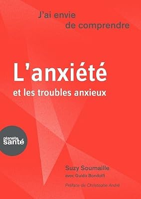 j´ai envie de comprendre l´anxiété et les troubles anxieux