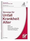 Image de Vorsorge für Unfall, Krankheit, Alter: durch Vollmacht, Betreuungsverfügung, Patientenverfügung