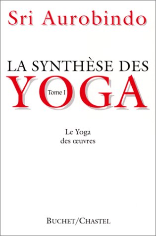 Télécharger La synthèse des yoga. Le Yoga des oeuvres, tome 1 PDF Ebook En Ligne