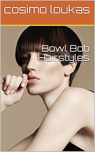 Bowl Bob Hairstyles Ebook Cosimo Loukas Amazon In Kindle Store