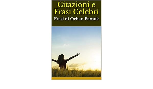 Frasi Natale Yoga.Citazioni E Frasi Celebri Frasi Di Orhan Pamuk Italian Edition Ebook Bruce Amazon In Kindle Store