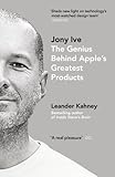 Image de Jony Ive: The Genius Behind Apple's Greatest Products