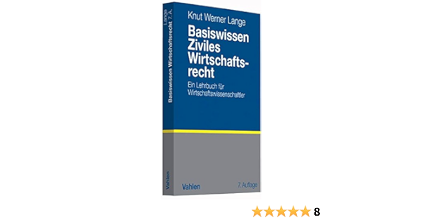 Basiswissen Ziviles Wirtschaftsrecht Ein Lehrbuch Fur Wirtschaftswissenschaftler Amazon De Lange Knut Werner Bucher