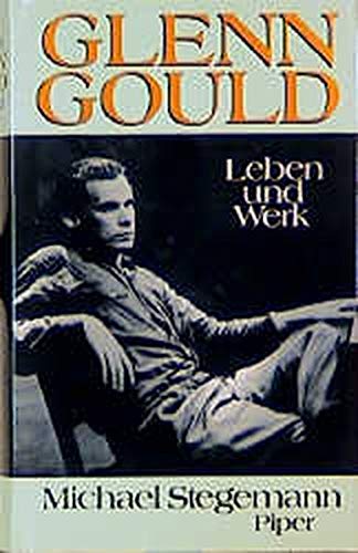 Glenn Gould: Leben und Werk