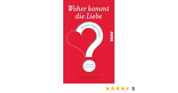 Woher Kommt Die Liebe All Unsere Klugen Gefuhle Von Angst Bis Vertrauen Amazon De Simon Claus Peter Bucher