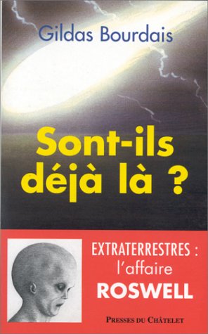 Sont-ils déjà là ? : Extraterrestres, l'affaire Roswell francais Sont-ils déjà là ? : Extraterrestres, l'affaire Roswell francais