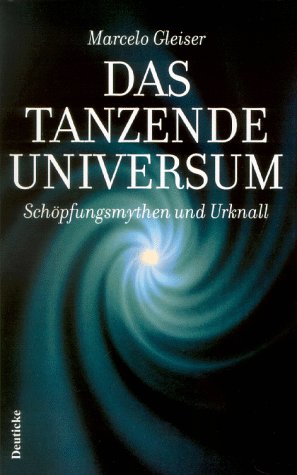 Download Das tanzende Universum: Schöpfungsmythen und Urknall