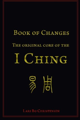 Book of Changes - The Original Core of the I Ching