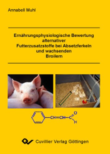 Ernährungsphysiologische Bewertung alternativer Futterzusatzstoffe bei Absetzferkeln und wachsenden Broilern
