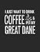 Produktbild I Just Want To Drink Coffee And Pet My Great Dane: College Ruled Dog Lined Notebook A Composition Journal Planner, Blank Diary