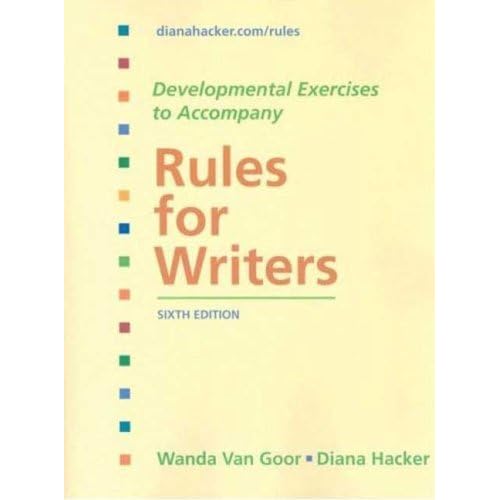 Developmental Exercises to Accompany Rules for Writers by Diana Hacker (2007-10-15) Developmental Exercises to Accompany Rules for Writers by Diana Hacker (2007-10-15)