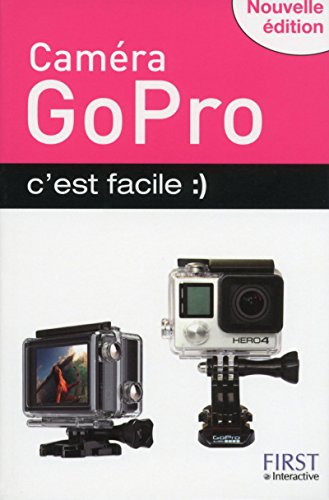 GoPro c'est facile, nouvelle édition GoPro c'est facile, nouvelle édition
