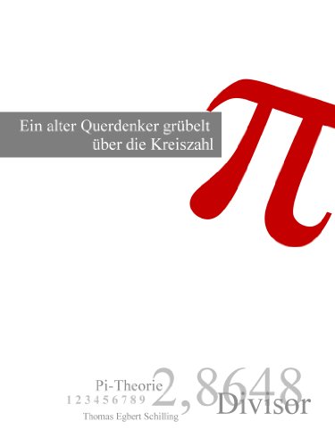 Ein alter Querdenker grübelt über die Kreiszahl Pi