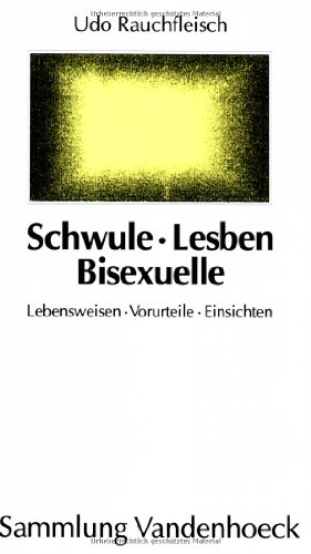 Schwule, Lesben, Bisexuelle. Lebensweisen, Vorurteile, Einsichten (Sammlung Vandenhoeck) Buchen