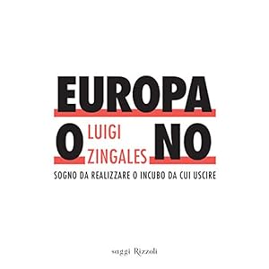 Europa o no: Sogno da realizzare o incubo da cui uscire (Saggi italiani)