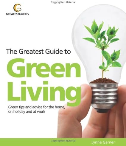 The Greatest Guide to Green Living (Greatest Guides)