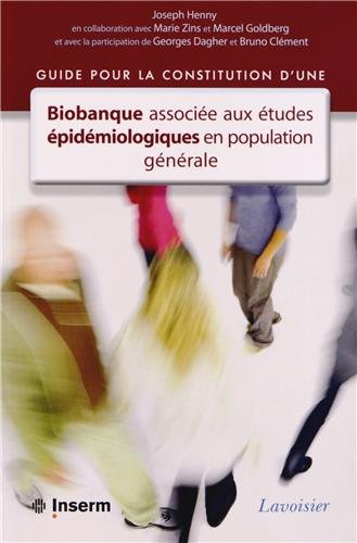 Guide pour la constitution d'une biobanque associée aux études épidémiologiques en population générale gratuit