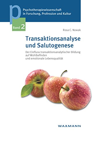 Download Transaktionsanalyse und Salutogenese. Der Einfluss transaktionsanalytischer Bildung auf Wohlbefinden und emotionale Lebensqualität (Psychotherapiewissenschaft in Forschung, Profession und Kultur) Download Transaktionsanalyse und Salutogenese. Der Einfluss transaktionsanalytischer Bildung auf Wohlbefinden und emotionale Lebensqualität (Psychotherapiewissenschaft in Forschung, Profession und Kultur)