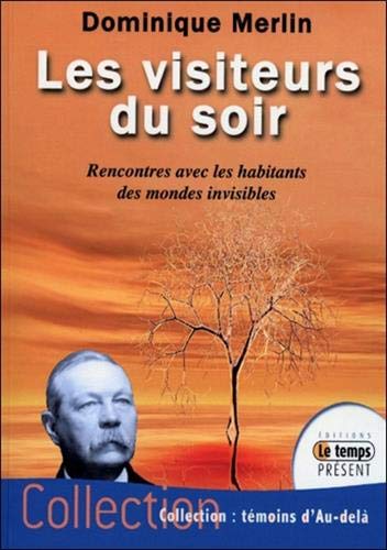 Les visiteurs du soir - Rencontres avec les habitants des mondes invisibles Les visiteurs du soir - Rencontres avec les habitants des mondes invisibles