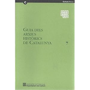 Guia dels arxius històrics de Catalunya. 7. Capitular de la Santa Església Catedral Basílica de Barcelona (Guies, Inventaris i Catàlegs. Sèrie Gu
