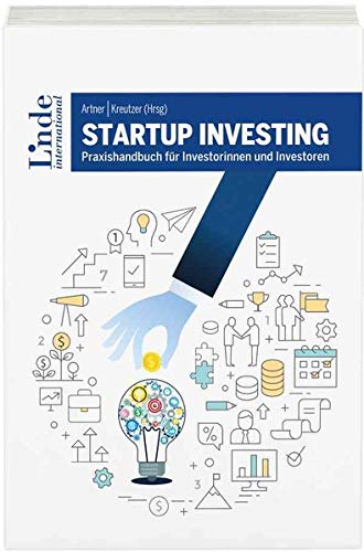 Startup Investing: Praxishandbuch für Investorinnen und Investoren